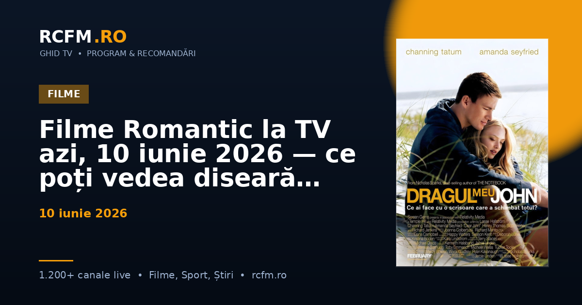 Filme Romantic la TV azi, 10 iunie 2026 — ce poți vedea diseară