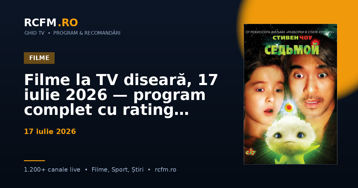 Filme la TV diseară, 17 iulie 2026 — program complet cu rating