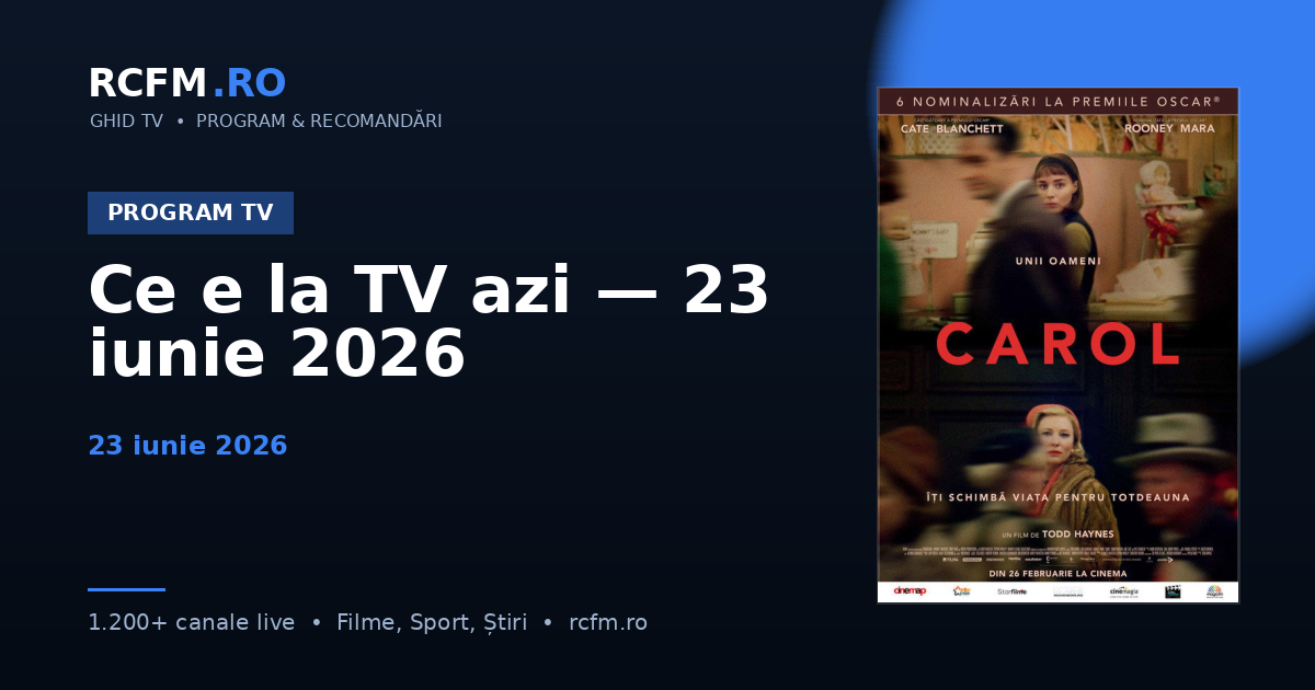 Ce e la TV azi — 23 iunie 2026