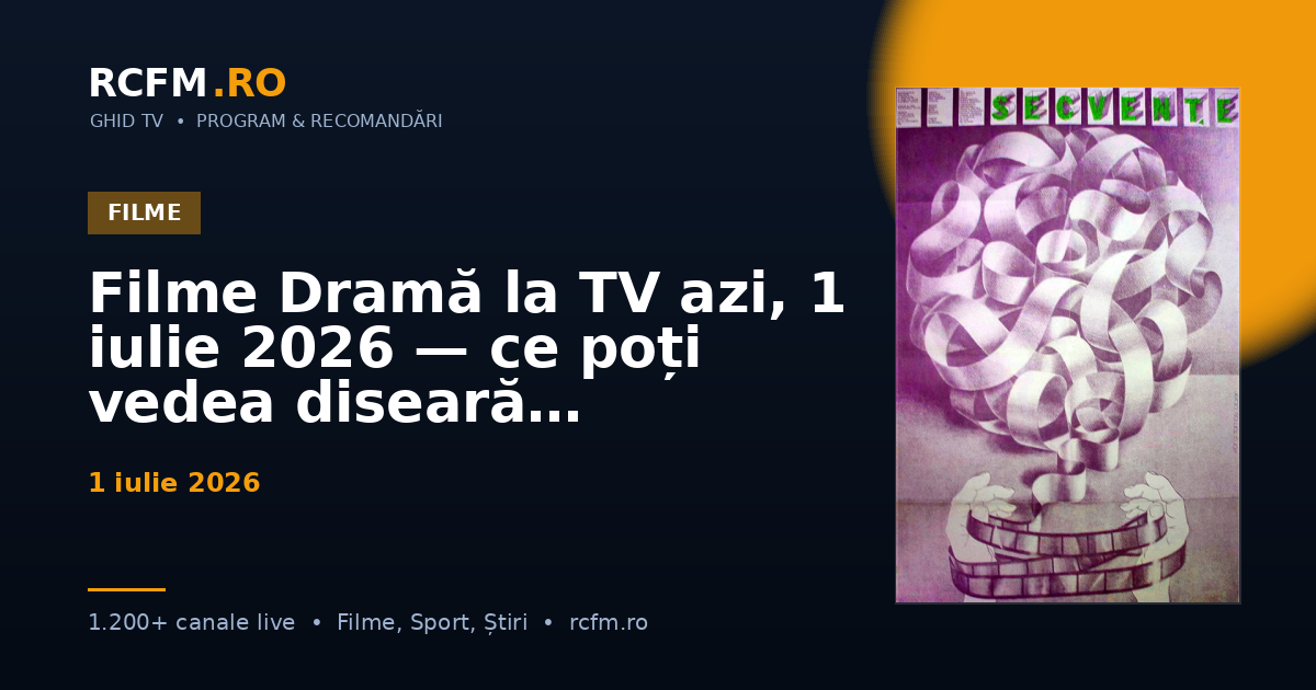 Filme Dramă la TV azi, 1 iulie 2026 — ce poți vedea diseară