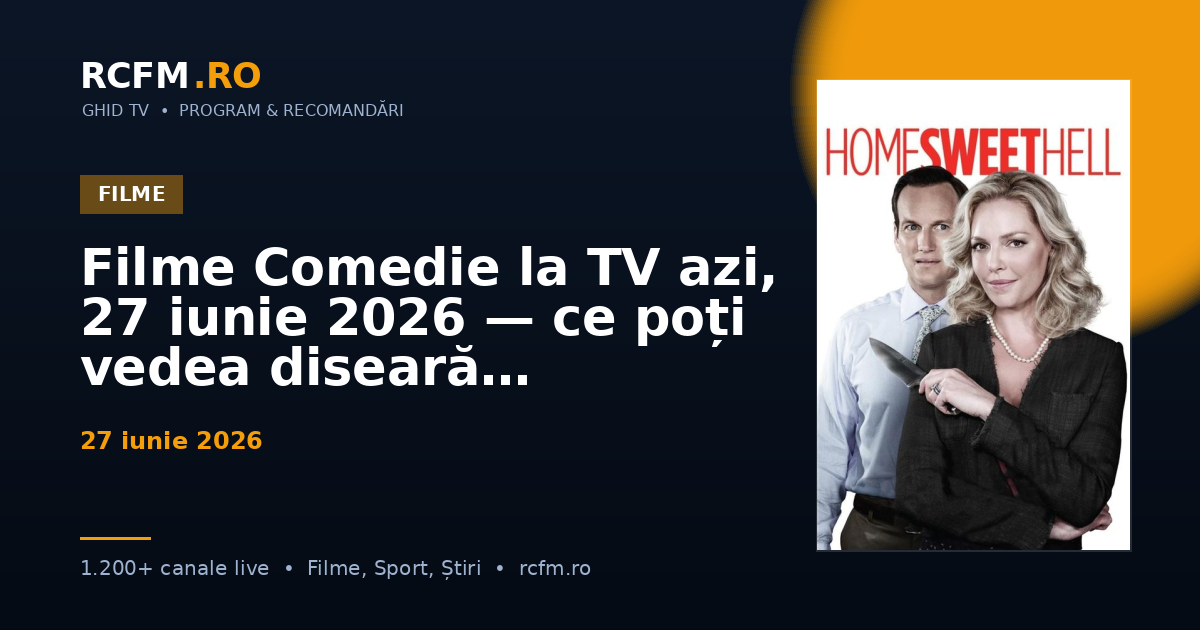 Filme Comedie la TV azi, 27 iunie 2026 — ce poți vedea diseară