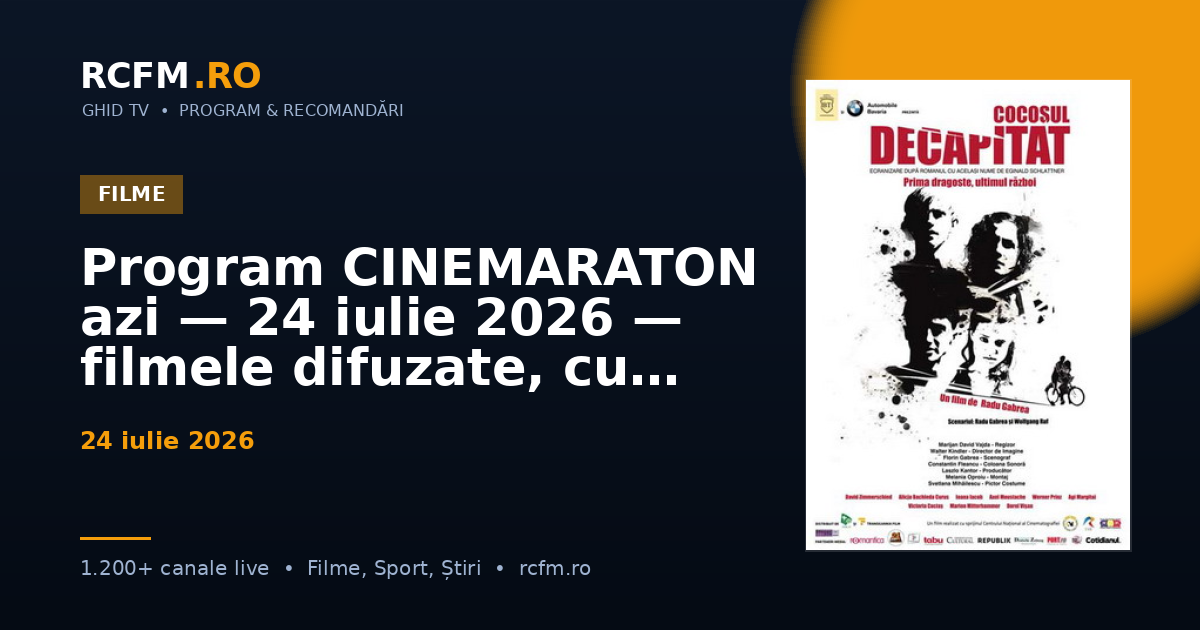 Program CINEMARATON azi — 24 iulie 2026 — filmele difuzate, cu rating