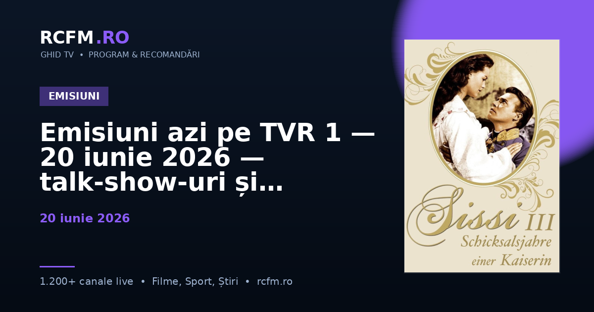 Emisiuni azi pe TVR 1, 20 iunie 2026 — talk-show-uri și divertisment