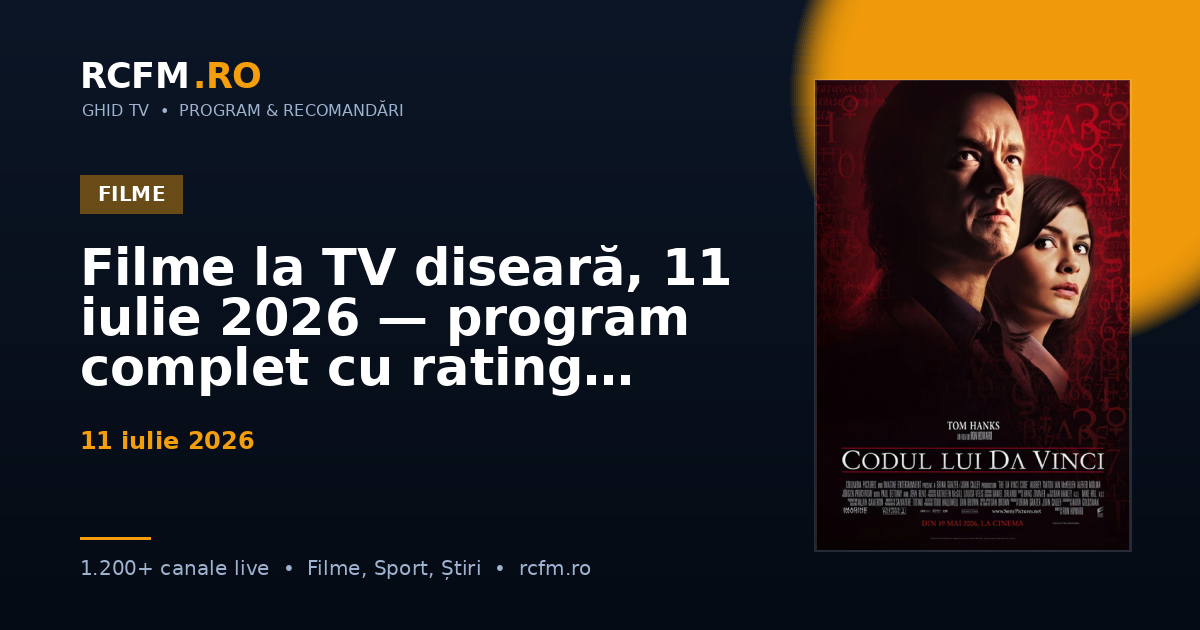 Filme la TV diseară, 11 iulie 2026 — program complet cu rating