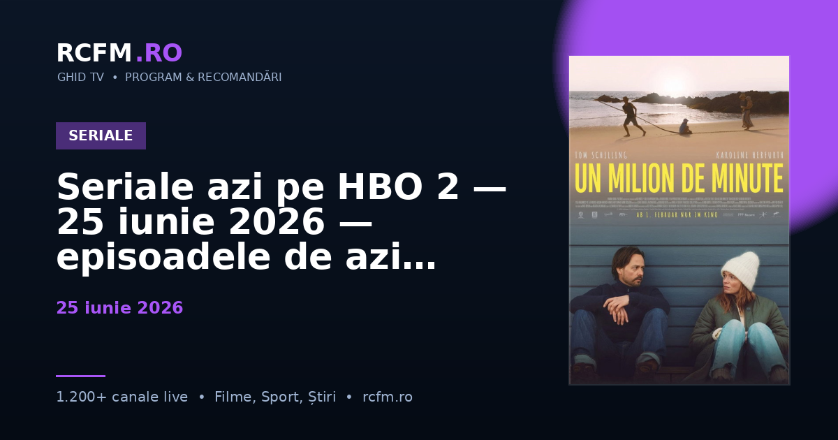 Seriale azi pe HBO 2 — 25 iunie 2026 — episoadele de azi