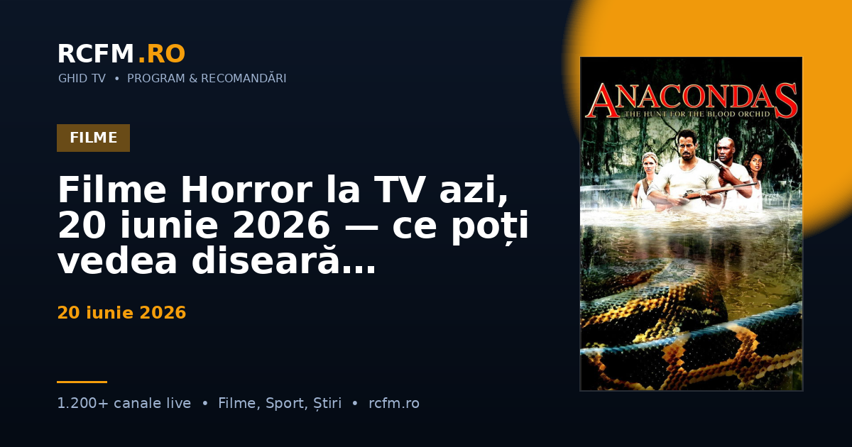 Filme Horror la TV azi, 20 iunie 2026 — ce poți vedea diseară