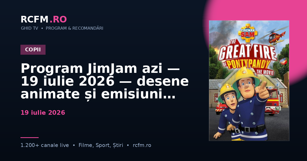 Program JimJam azi, 19 iulie 2026 — desene animate și emisiuni copii