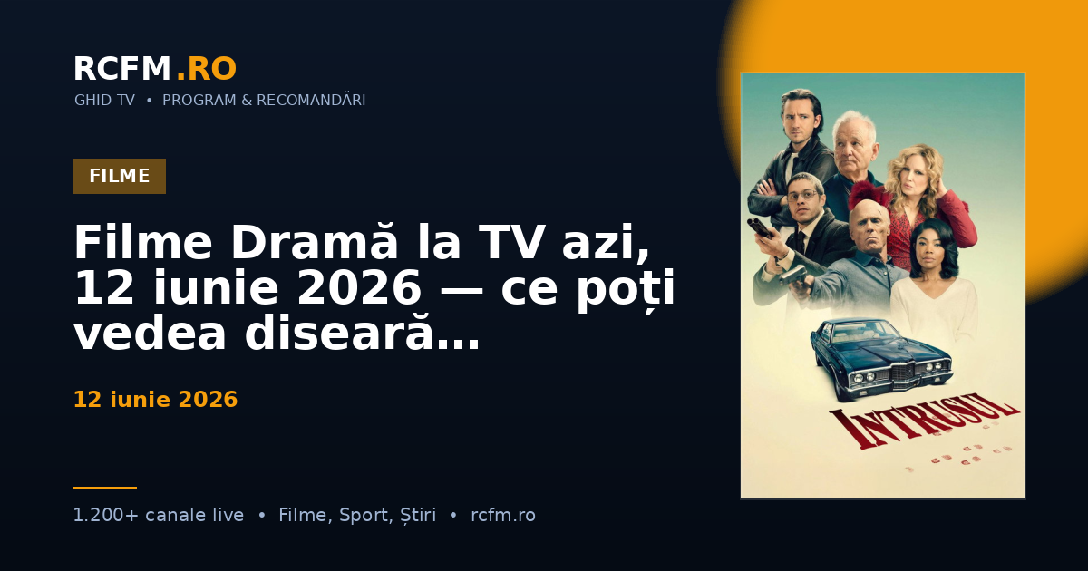 Filme Dramă la TV azi, 12 iunie 2026 — ce poți vedea diseară