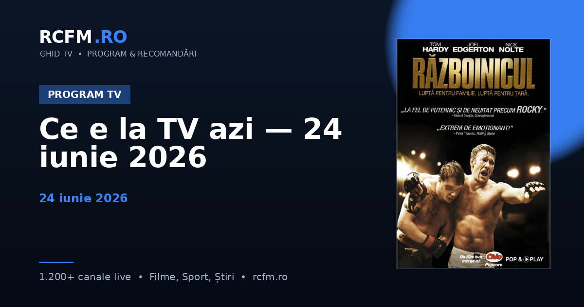 Ce e la TV azi — 24 iunie 2026