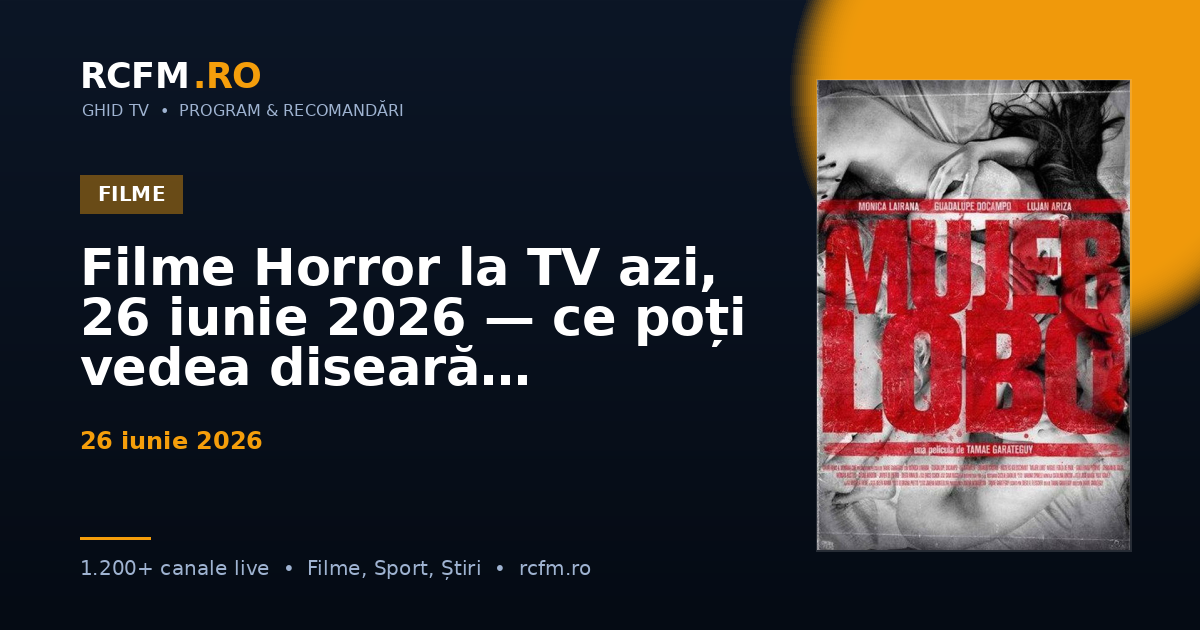 Filme Horror la TV azi, 26 iunie 2026 — ce poți vedea diseară