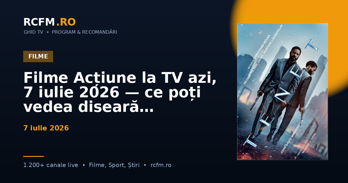 Filme Acțiune la TV azi, 7 iulie 2026 — ce poți vedea diseară