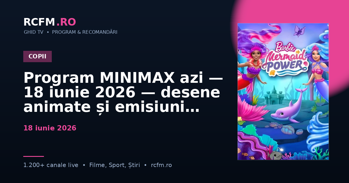 Program MINIMAX azi — 18 iunie 2026 — desene animate și emisiuni copii