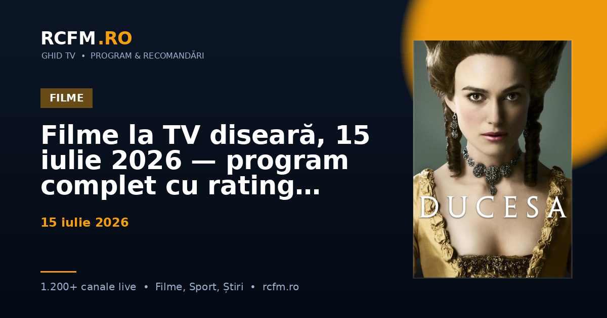 Filme la TV diseară, 15 iulie 2026 — program complet cu rating