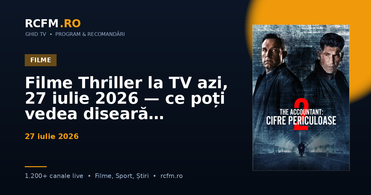 Filme Thriller la TV azi, 27 iulie 2026 — ce poți vedea diseară